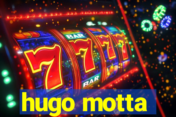hugo motta